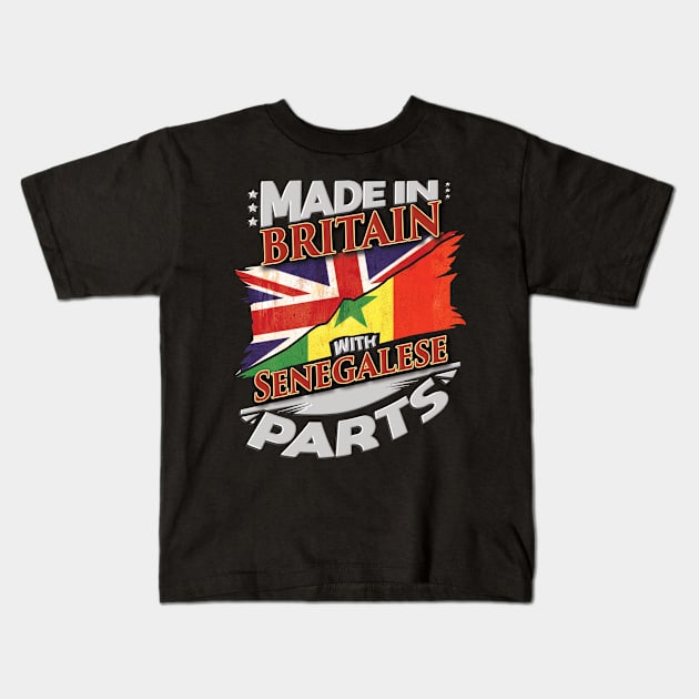 Made In Britain With Senegalese Parts - Gift for Senegalese From Senegal Kids T-Shirt by Country Flags